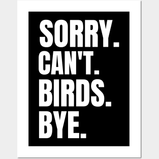 Sorry Can't Birds Bye birdwatching mom dad gift Posters and Art